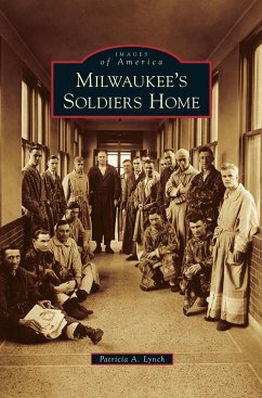 Milwaukee's Soldiers Home - Lynch, Patricia A.
