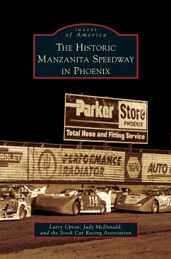 Historic Manzanita Speedway in Phoenix - McDonald, Judy; The Stock Car Racing Association; Upton, Larry