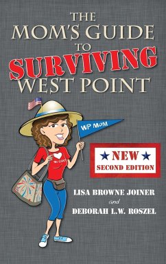 The Mom's Guide to Surviving West Point - Joiner, Lisa Browne; Roszel, Deborah L. W.