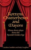 Rottens, Chatterboxes & Mayors: Three Short Plays from the Spanish Golden Age