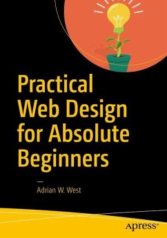 Practical Web Design for Absolute Beginners - West, Adrian W.