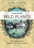 Some Useful Wild Plants: A Foraging Guide to Food and Medicine from Nature