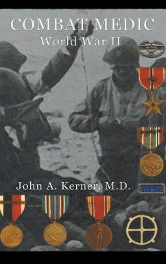 Combat Medic World War II - Kerner M. D., John A.