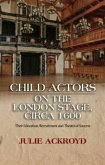 Child Actors on the London Stage, Circa 1600 Child Actors on the London Stage, Circa 1600