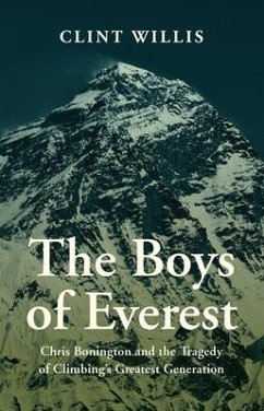 The Boys of Everest: Chris Bonington and the Tragedy of Climbing's Greatest Generation - Willis, Clint