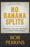 No Banana Splits: Building Lifelong Disciples In a Short Term World