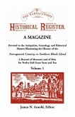 The Narragansett Historical Register, A Magazine Devoted to the Antiquities, Genealogy and Historical Matter Illustrating the History of the Narra-gansett Country, or Southern Rhode Island. A Record of Measures and of Men for Twelve Full Score Years and T