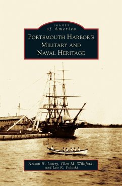 Portsmouth Harbor's Military and Naval Heritage - Lawry, Nelson H.; Wiliford, Glen M.; Wiliford, Dlen M.