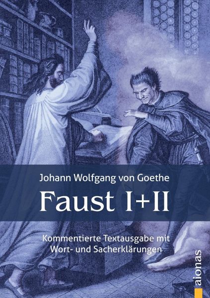 Faust I Und Ii Textausgabe Mit Wort Und Sacherklarungen Und Verszahlung Von Johann Wolfgang Von Goethe Portofrei Bei Bucher De Bestellen