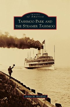 Tashmoo Park and the Steamer Tashmoo - Woodford, Arthur M.