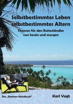 Selbstbestimmtes Leben - Selbstbestimmtes Altern - Vogt, Karl