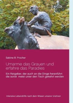 Umarme das Grauen und erfahre das Paradies - Procher, Sabine B.