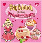 Backbuch für kleine Prinzessinnen Backbuch für kleine Prinzessinnen