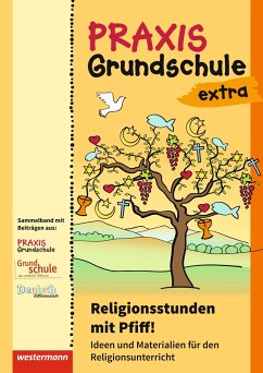 Praxis Grundschule extra. Religionsstunden mit Pfiff: Ideen und Materialien für den Religionsunterricht