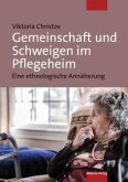 Gemeinschaft und Schweigen im Pflegeheim Gemeinschaft und Schweigen im Pflegeheim