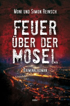 Feuer über der Mosel (eBook, ePUB) - Reinsch, Moni; Reinsch, Simon