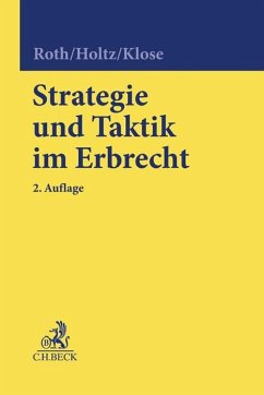 Strategie und Taktik im Erbrecht - Roth, Wolfgang;Holtz, Michael;Klose, Martina