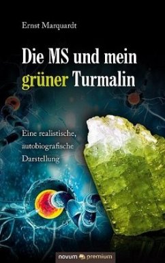 Die MS und mein grüner Turmalin - Marquardt, Ernst