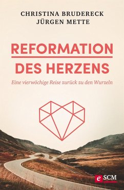 Reformation des Herzens (eBook, ePUB) - Brudereck, Christina; Mette, Jürgen