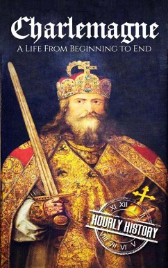 Cover Charlemagne: A Life from Beginning to End (Biographies of French Royalty) (eBook, ePUB)