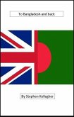 To Bangladesh And Back (eBook, ePUB)