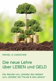 Die neue Lehre über Leben und Geld (eBook, ePUB) Die neue Lehre über Leben und Geld (eBook, ePUB)
