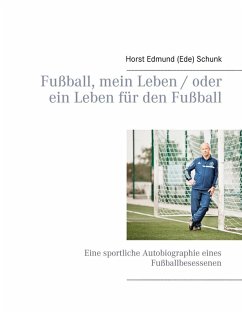 Fußball, mein Leben / oder ein Leben für den Fußball (eBook, ePUB)