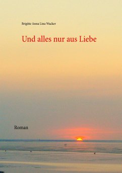 Und alles nur aus Liebe (eBook, ePUB)