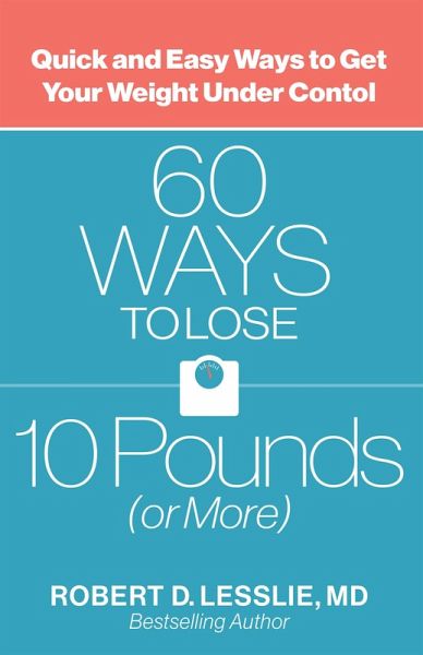 60 Ways to Lose 10 Pounds (or More) (eBook, ePUB) 60 Ways to Lose 10 Pounds (or More) (eBook, ePUB)