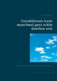 Geradeheraus kann manchmal ganz schön daneben sein (eBook, ePUB) Geradeheraus kann manchmal ganz schön daneben sein (eBook, ePUB)