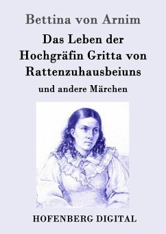 Das Leben der Hochgräfin Gritta von Rattenzuhausbeiuns (eBook, ePUB) - Bettina Von Arnim