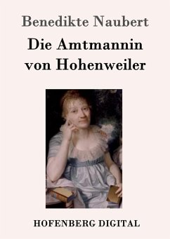 Die Amtmannin von Hohenweiler (eBook, ePUB) - Benedikte Naubert