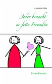 Jeder braucht ne fette Freundin (eBook, ePUB)