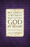 Becoming a Woman Who Knows God by Name (eBook, ePUB)