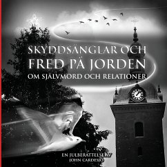 Skyddsänglar och fred på jorden om självmord och relationer (eBook, ePUB) - Cardesjö, John