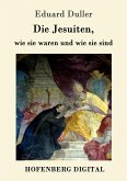 Die Jesuiten, wie sie waren und wie sie sind (eBook, ePUB)