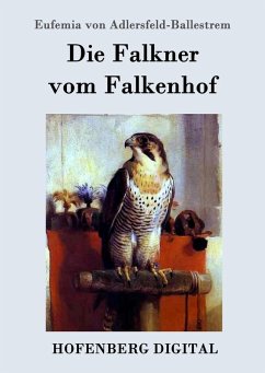 Die Falkner vom Falkenhof (eBook, ePUB) - Eufemia von Adlersfeld-Ballestrem