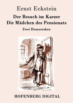Der Besuch im Karzer / Die Mädchen des Pensionats (eBook, ePUB) - Ernst Eckstein
