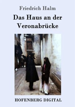 Das Haus an der Veronabrücke (eBook, ePUB) - Friedrich Halm