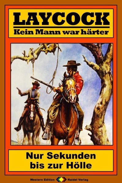 Nur Sekunden bis zur Hölle / Laycock Western Bd.158 (eBook, ePUB) Nur Sekunden bis zur Hölle / Laycock Western Bd.158 (eBook, ePUB)
