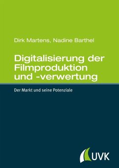 Digitalisierung der Filmproduktion und -verwertung (eBook, PDF) - Martens, Dirk; Barthel, Nadine
