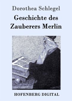 Geschichte des Zauberers Merlin (eBook, ePUB) - Dorothea Schlegel