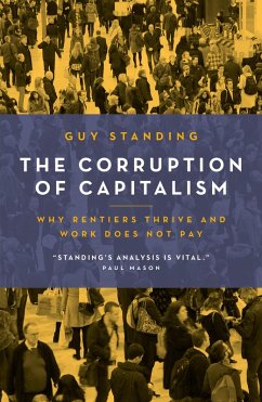 The Corruption of Capitalism (eBook, ePUB) - Standing, Guy