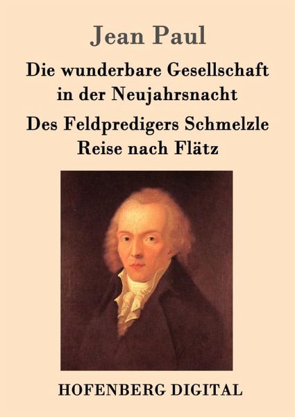 Die wunderbare Gesellschaft in der Neujahrsnacht / Des Feldpredigers Schmelzle Reise nach Flätz (eBook, ePUB)