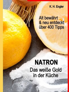 Natron - Das weiße Gold in der Küche (eBook, ePUB) - Engler, Karl-Heinz