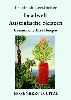 Inselwelt. Australische Skizzen (eBook, ePUB) - Friedrich Gerstäcker