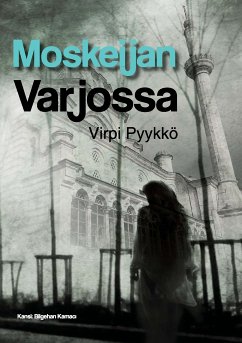 Moskeijan varjossa (eBook, ePUB) - Pyykkö, Virpi