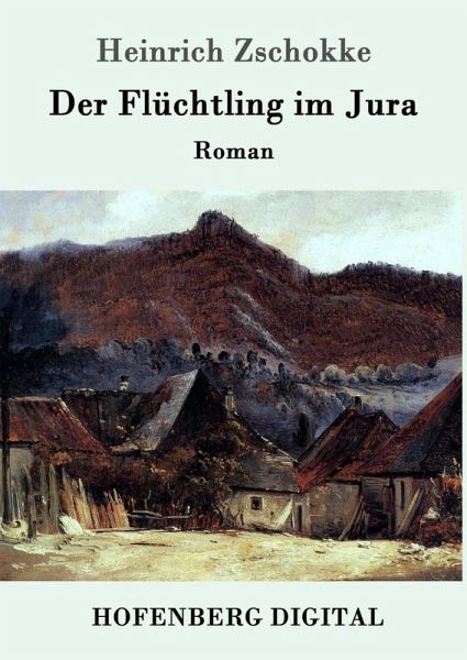 Der Flüchtling im Jura (eBook, ePUB) Der Flüchtling im Jura (eBook, ePUB)