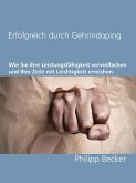 Erfolgreich durch Gehirndoping (eBook, ePUB) Erfolgreich durch Gehirndoping (eBook, ePUB)