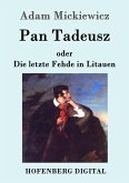 Pan Tadeusz oder Die letzte Fehde in Litauen (eBook, ePUB)